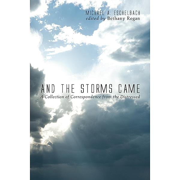 And the Storms Came, Michael A. Eschelbach