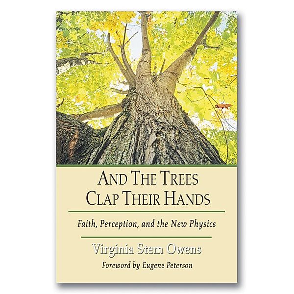 And the Trees Clap Their Hands, Virginia Stem Owens