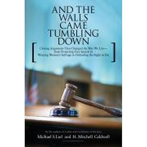 And the Walls Came Tumbling Down, Michael S Lief, H. Mitchell Caldwell