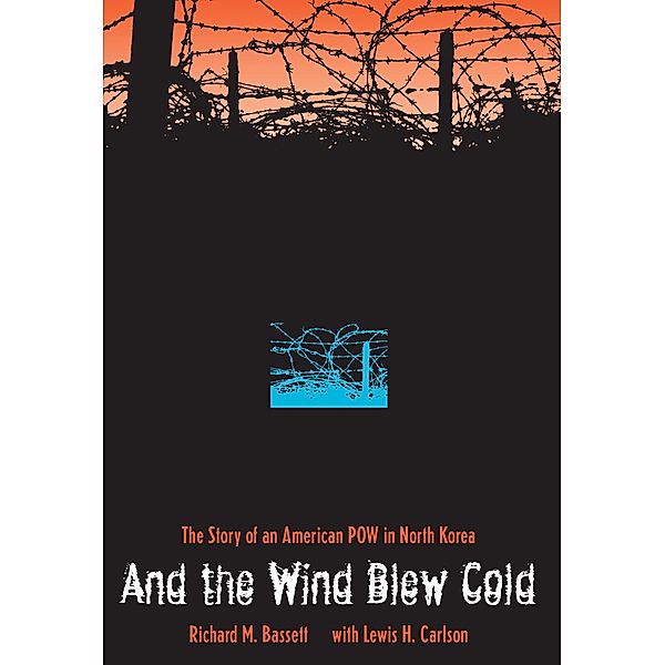 And the Wind Blew Cold, Richard M. Bassett