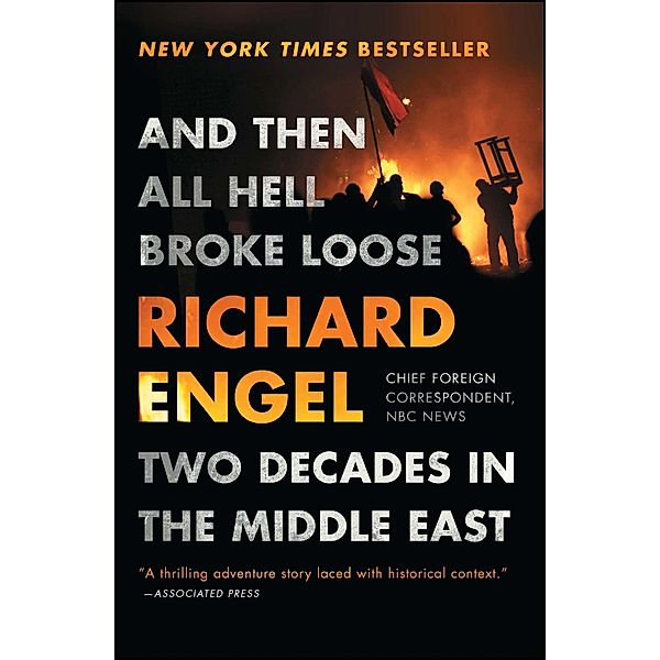 And Then All Hell Broke Loose, Richard Engel