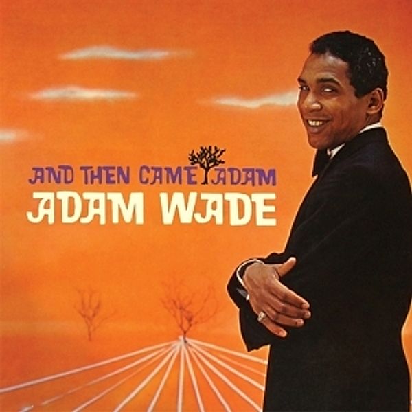 And Then Came Adam, Adam Wade