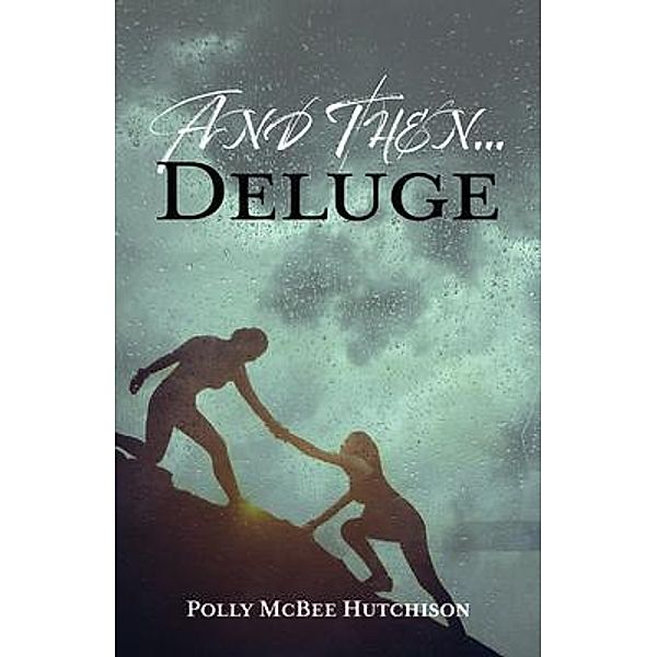 And Then... Deluge, Polly McBee Hutchison