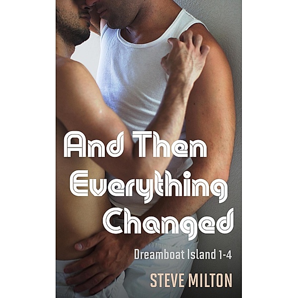 And Then Everything Changed (Dreamboat Island) / Dreamboat Island, Steve Milton