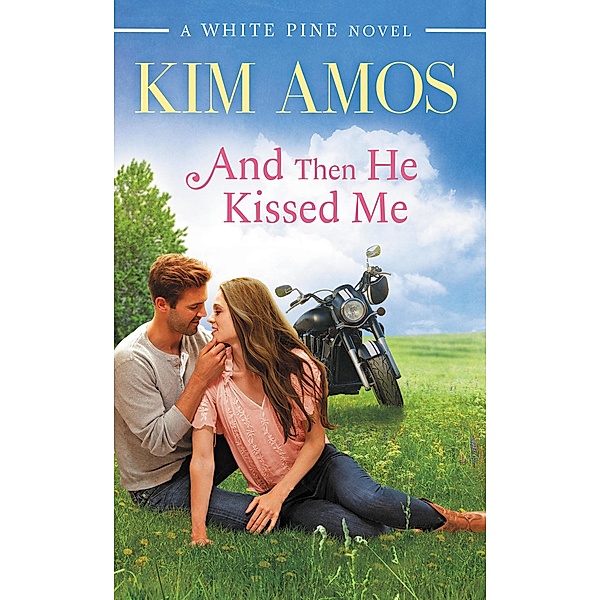 And Then He Kissed Me / A White Pine Novel Bd.2, Kim Amos