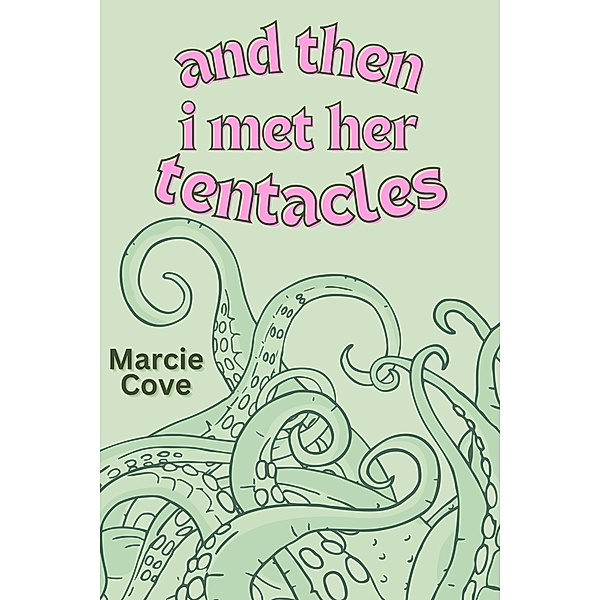 And Then I Met Her Tentacles, Marcie Cove