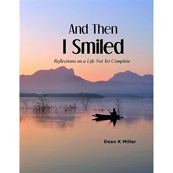And Then I Smiled, Dean K Miller