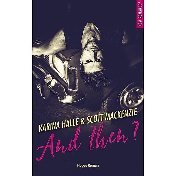And then ? / New romance, Karina Halle, Scott MacKenzie