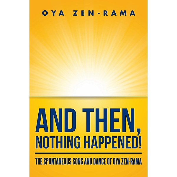 And Then, Nothing Happened!, Oya Zen-Rama