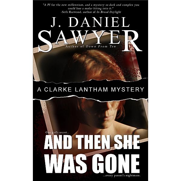 And Then She Was Gone (The Clarke Lantham Mysteries, #1) / The Clarke Lantham Mysteries, J. Daniel Sawyer