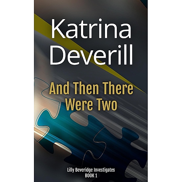 And Then There Were Two (Lilly Beveridge Investigates, #1) / Lilly Beveridge Investigates, Katrina Deverill