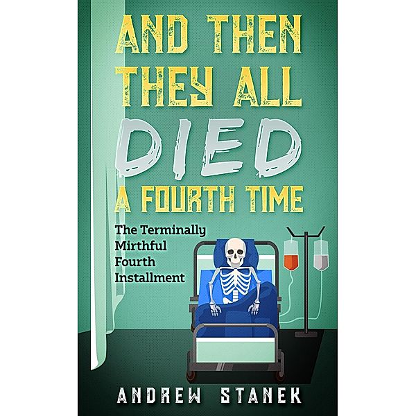 And Then They All Died A Fourth Time (And Then They All Died Again, #4) / And Then They All Died Again, Andrew Stanek