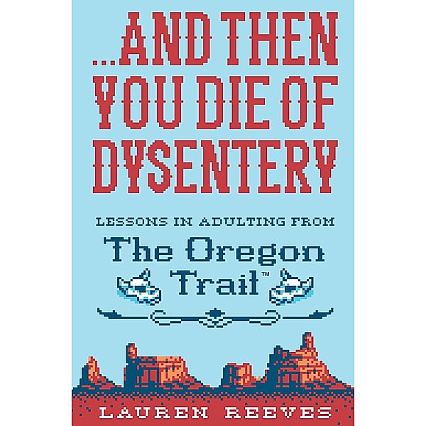 ... And Then You Die of Dysentery, Lauren Reeves