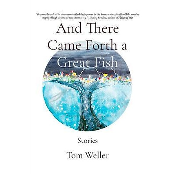 And There Came Forth a Great Fish / Gateway Literary Press, Tom Weller