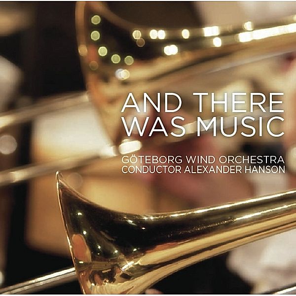 And There Was Music, Hanson, Göteborg Wind Orchestra