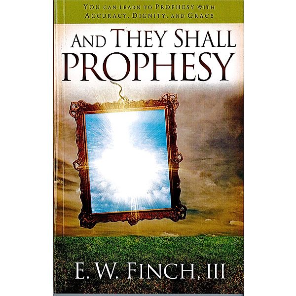 And They Shall Prophesy / Creation House, Ed Finch