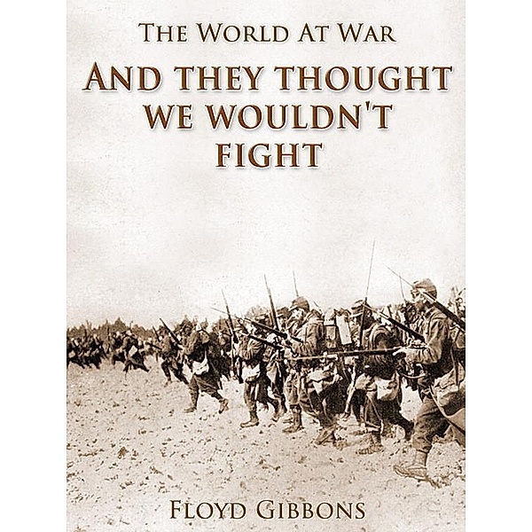 'And they thought we wouldn't fight', Floyd Gibbons