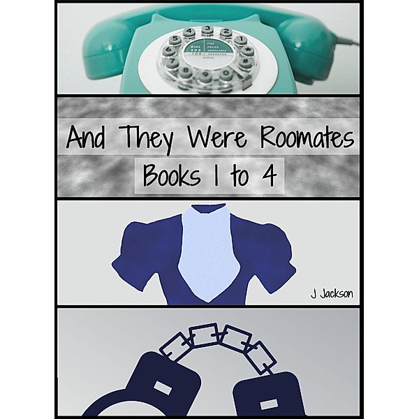 And They Were Roommates: Books 1 to 4 / And They Were Roommates, J. Jackson