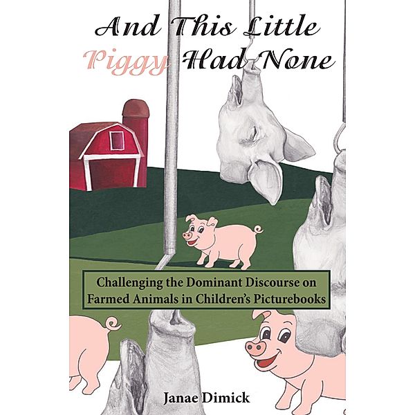 And This Little Piggy Had None / Education and Struggle Bd.16, Janae Dimick
