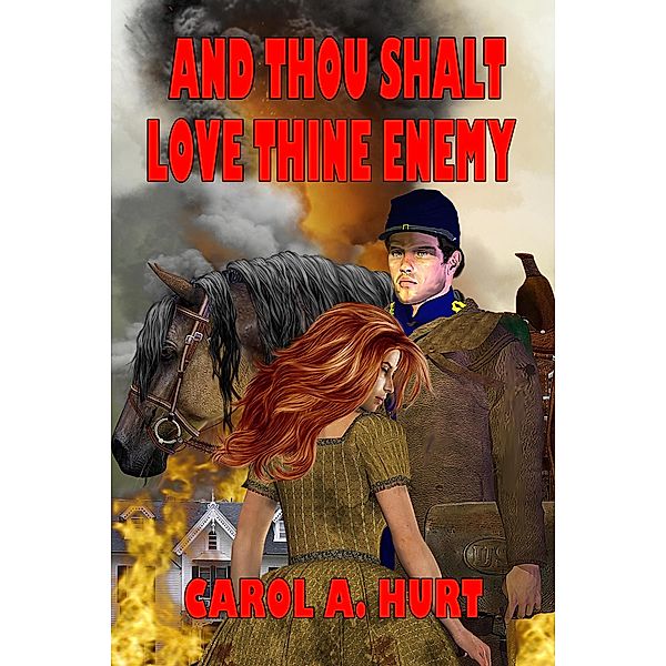 And Thou Shalt Love Thine Enemy, Carol A. Hurt