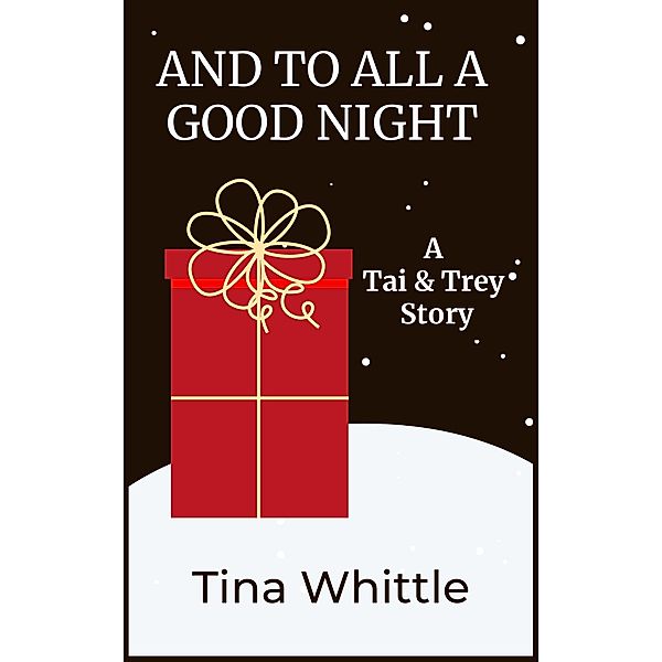 And To All a Good Night (A Tai & Trey Story) / A Tai & Trey Story, Tina Whittle