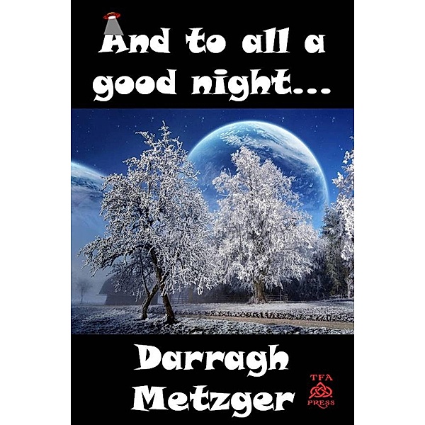 And To All A Good Night / Darragh Metzger, Darragh Metzger
