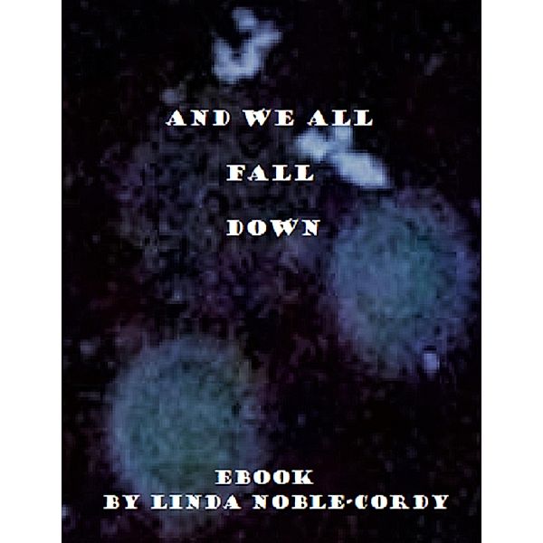 And we all fall down, Linda Noble-Cordy