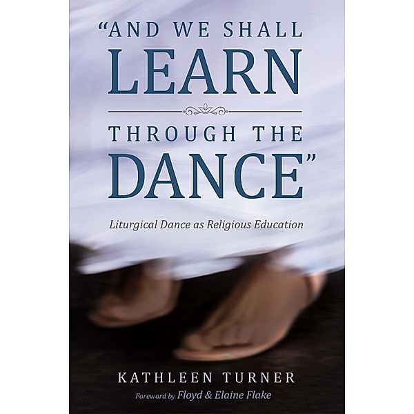 And We Shall Learn through the Dance, Kathleen S. Turner