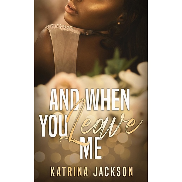 And When You Leave Me, Katrina Jackson