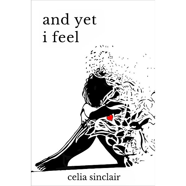 And Yet I Feel (Fragile Heart, #2) / Fragile Heart, Celia Sinclair