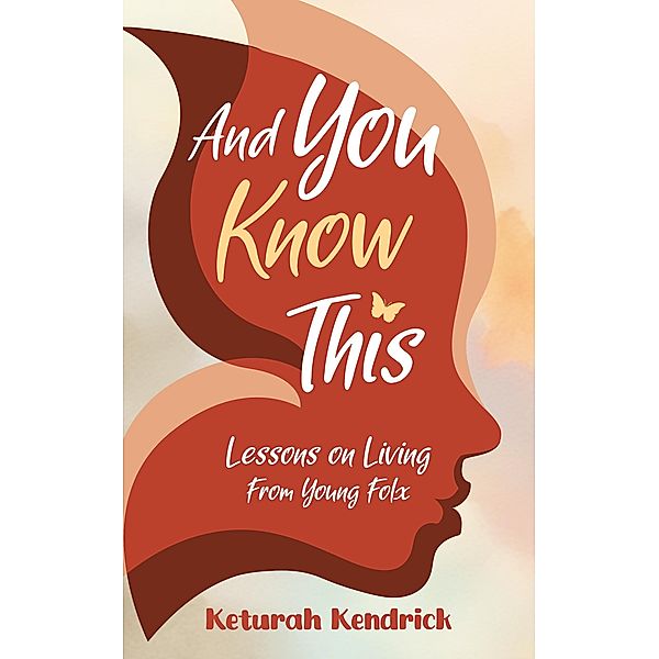 And You Know This: Lessons on Living From Young Folx, Keturah Kendrick