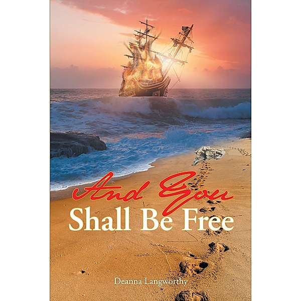 And You Shall Be Free, Deanna Langworthy