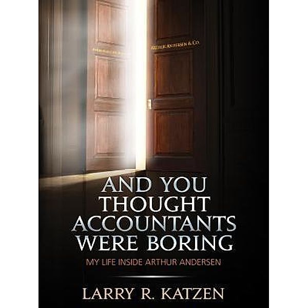 And You Thought Accountants Were Boring, Larry R. Katzen