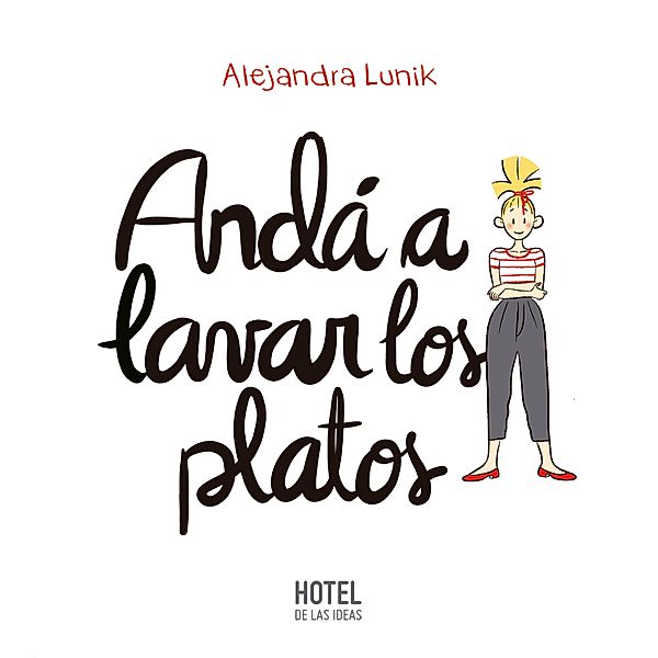 Andá a lavar los platos, Alejandra Lunik