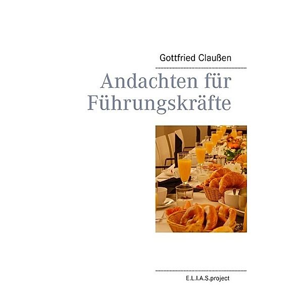 Andachten für Führungskräfte, Gottfried Claußen