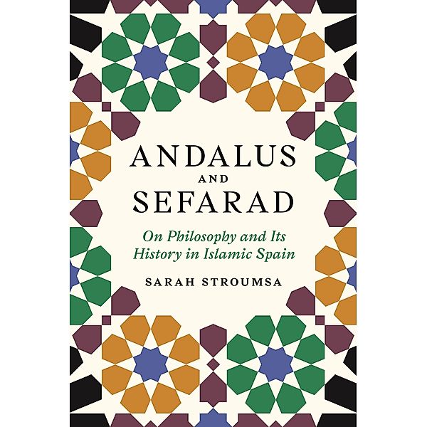 Andalus and Sefarad / Jews, Christians, and Muslims from the Ancient to the Modern World Bd.3, Sarah Stroumsa