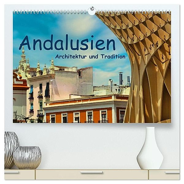 Andalusien, Architektur und Tradition (hochwertiger Premium Wandkalender 2024 DIN A2 quer), Kunstdruck in Hochglanz, Herbert Böck