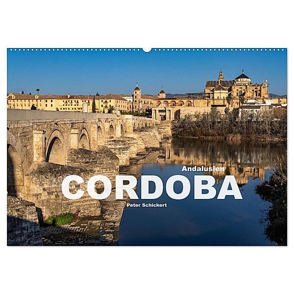 Andalusien - Cordoba (Wandkalender 2024 DIN A2 quer), CALVENDO Monatskalender, Peter Schickert