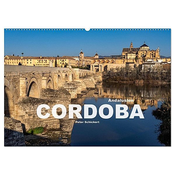 Andalusien - Cordoba (Wandkalender 2025 DIN A2 quer), CALVENDO Monatskalender, Calvendo, Peter Schickert