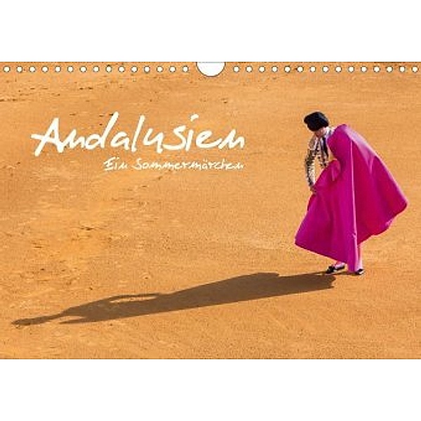 Andalusien - Ein Sommermärchen (Wandkalender 2020 DIN A4 quer), Alexander Kuffner