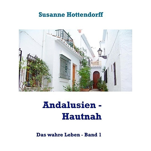 Andalusien - Hautnah, Susanne Hottendorff