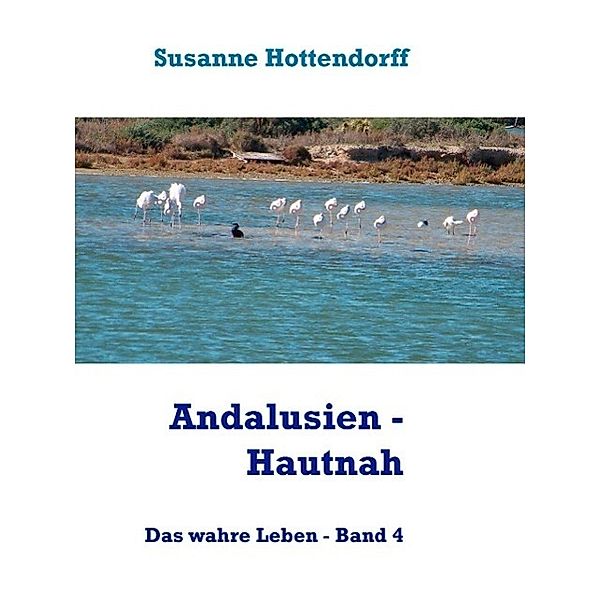 Andalusien  - Hautnah, Susanne Hottendorff
