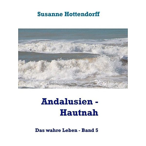 Andalusien - Hautnah, Susanne Hottendorff