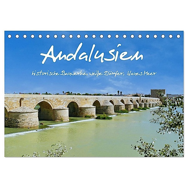 Andalusien, historische Bauwerke, weisse Dörfer, blaues Meer (Tischkalender 2024 DIN A5 quer), CALVENDO Monatskalender, Herbert Böck