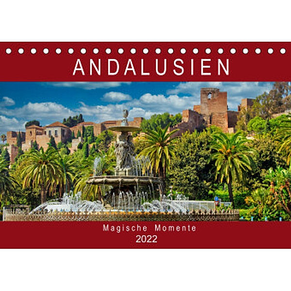 Andalusien - Magische Momente (Tischkalender 2022 DIN A5 quer), Astrid Schmid