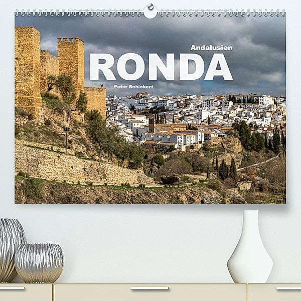 Andalusien - Ronda (Premium, hochwertiger DIN A2 Wandkalender 2023, Kunstdruck in Hochglanz), Peter Schickert