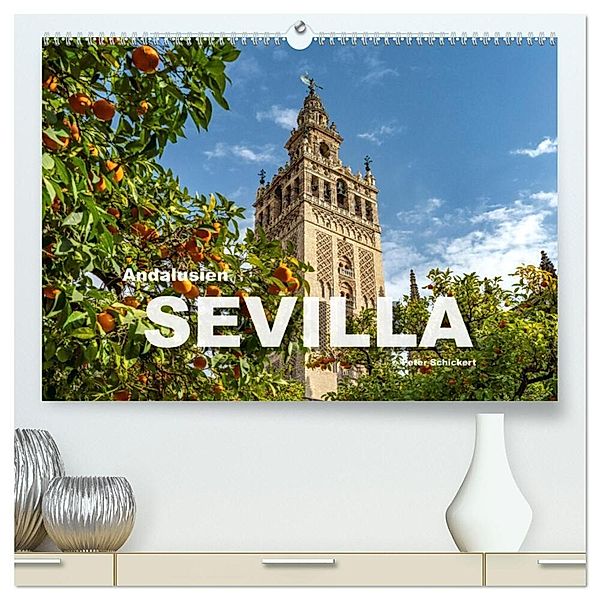 Andalusien - Sevilla (hochwertiger Premium Wandkalender 2024 DIN A2 quer), Kunstdruck in Hochglanz, Peter Schickert