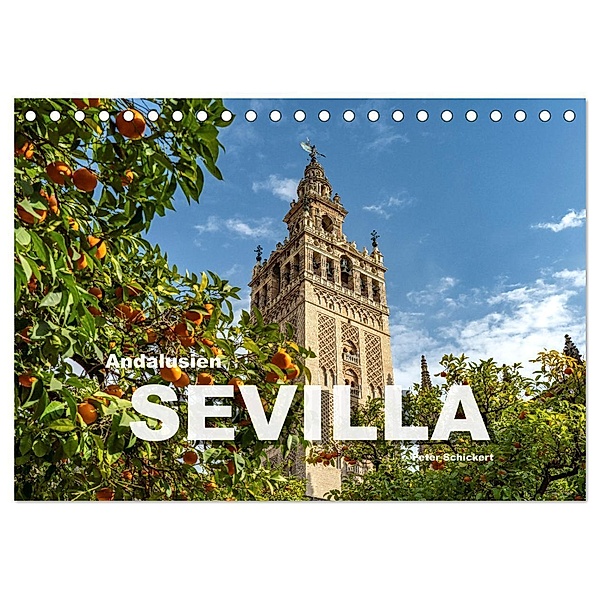 Andalusien - Sevilla (Tischkalender 2024 DIN A5 quer), CALVENDO Monatskalender, Peter Schickert