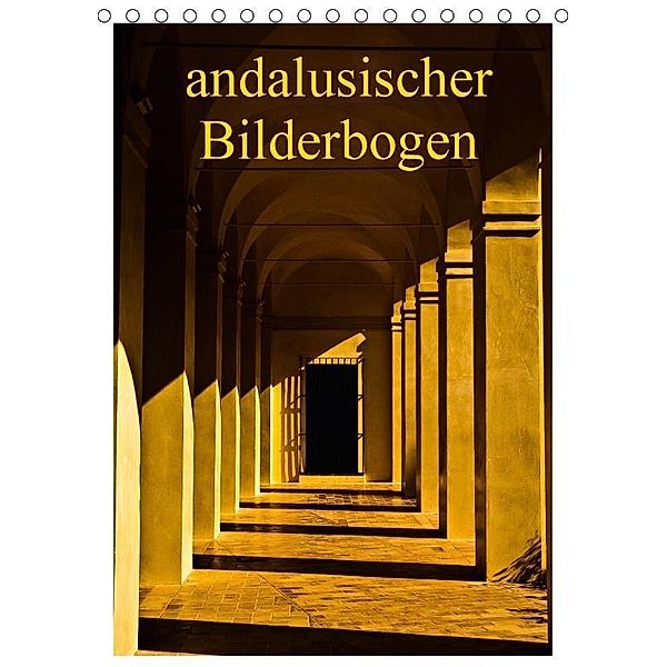 Andalusien (Tischkalender 2017 DIN A5 hoch), Norbert J. Sülzner