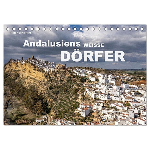 Andalusiens weisse Dörfer (Tischkalender 2024 DIN A5 quer), CALVENDO Monatskalender, Peter Schickert